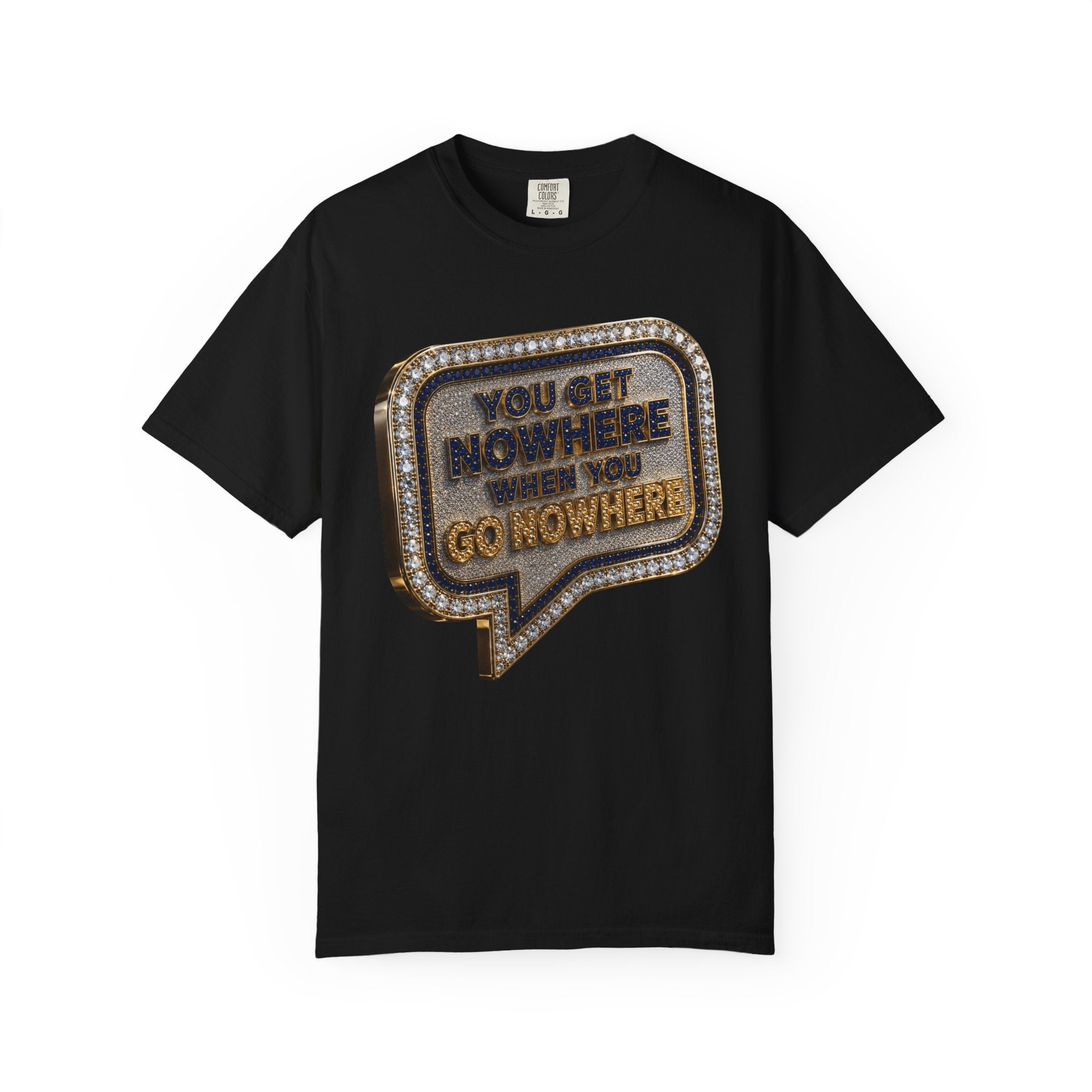 "You Get Nowhere When You Go Nowhere" Graphic Tee by Harley Knox