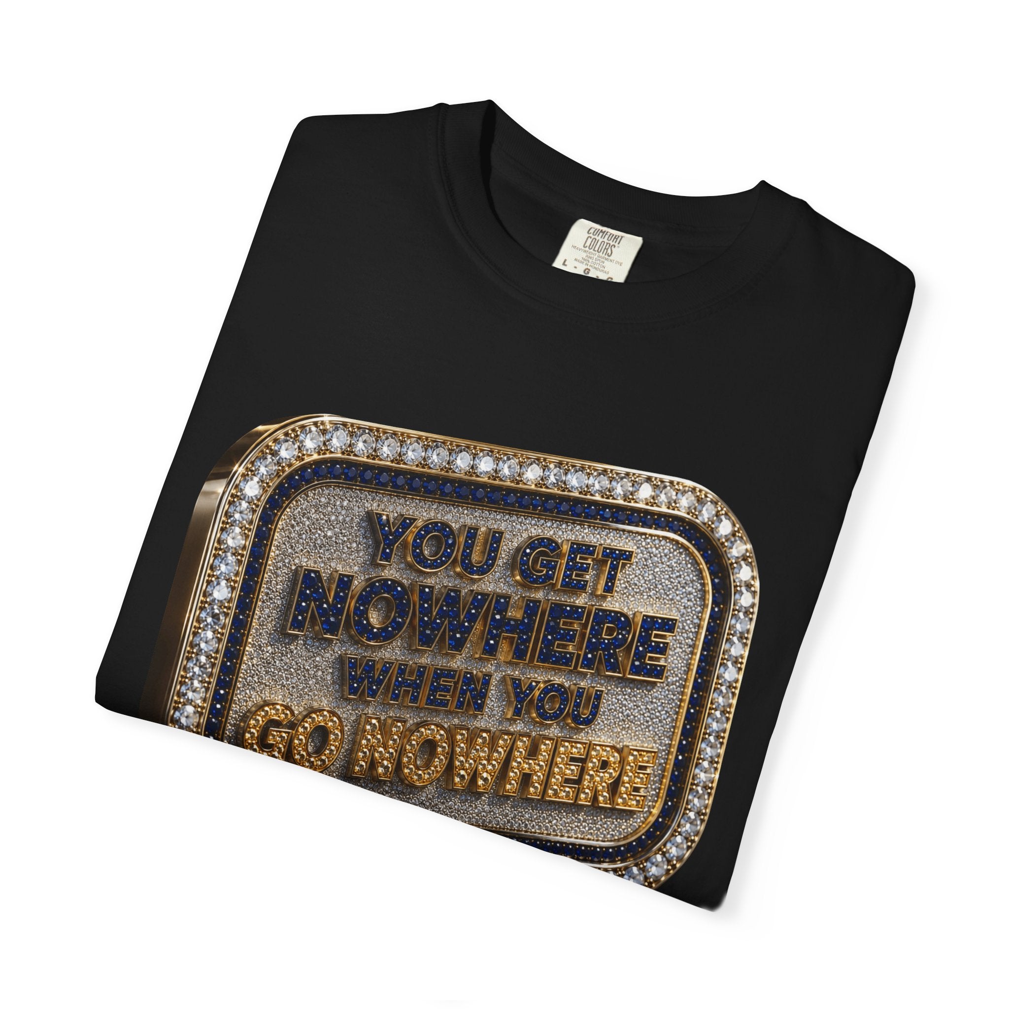 "You Get Nowhere When You Go Nowhere" Graphic Tee by Harley Knox