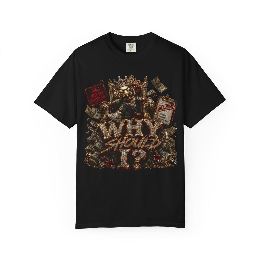 "Why Should I?" Graphic T-Shirt by Harley Knox