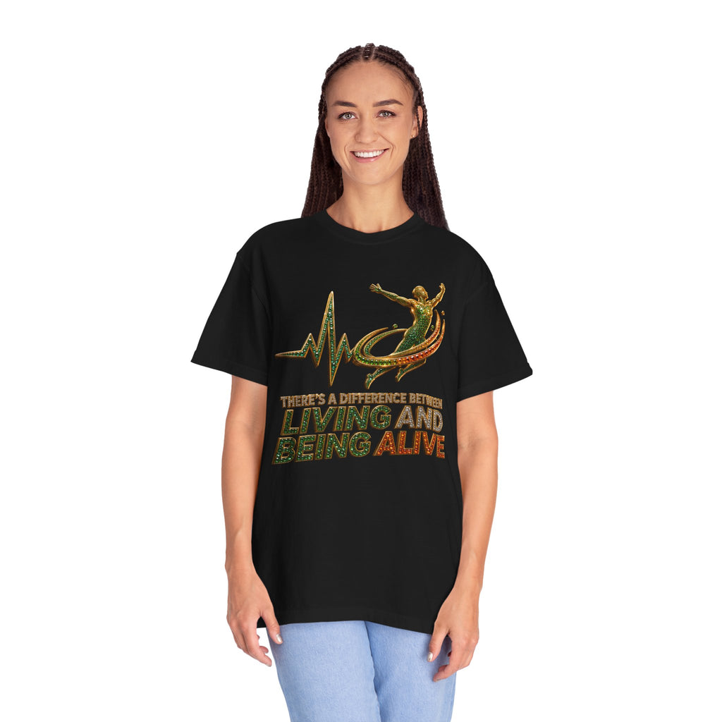 "There's A Difference Between Living and Being Alive" Graphic Tee by Harley Knox