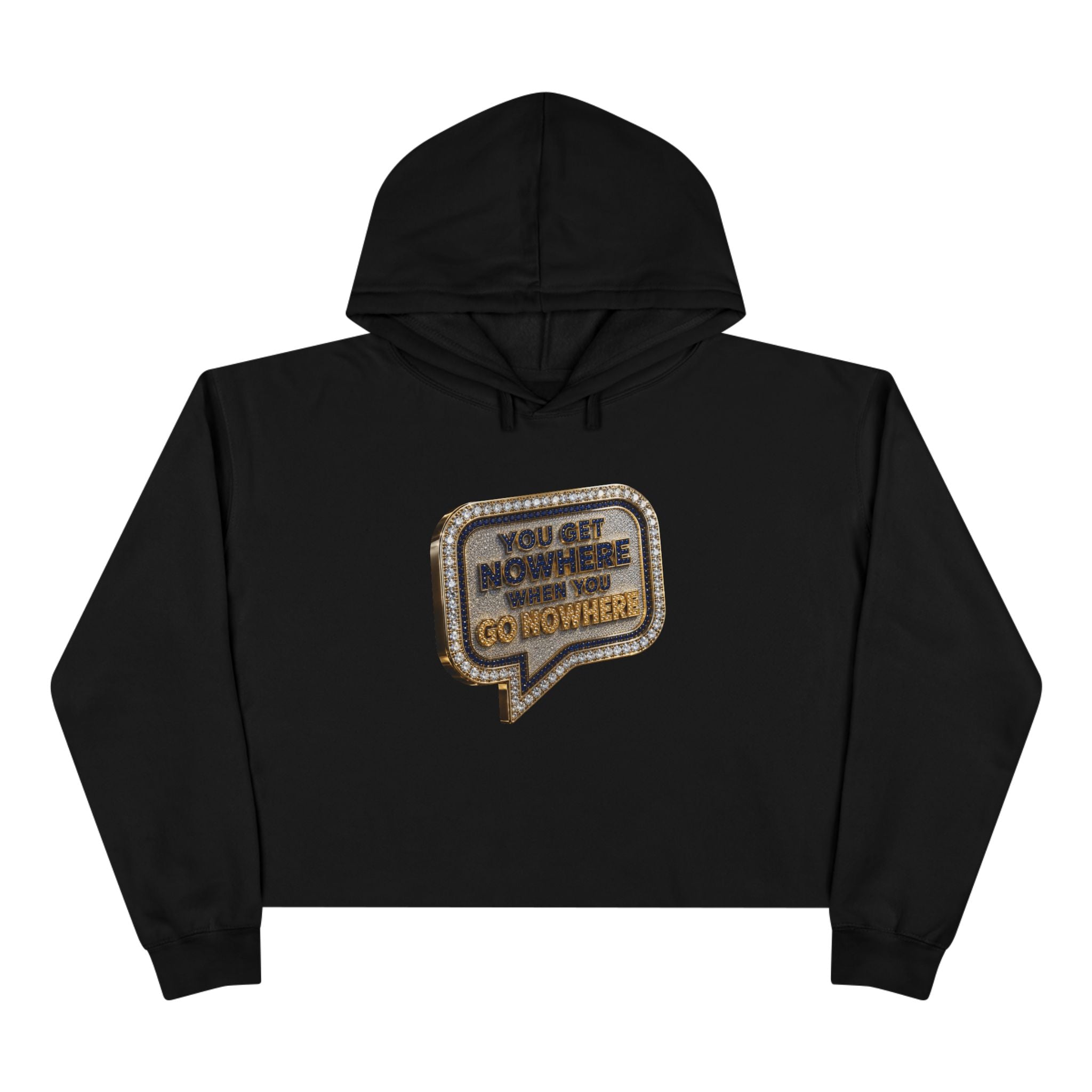 "You Get Nowhere When You Go Nowhere" Cropped Hoodie by Harley Knox