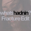 whats hadnin - Single (Fracture Edit)