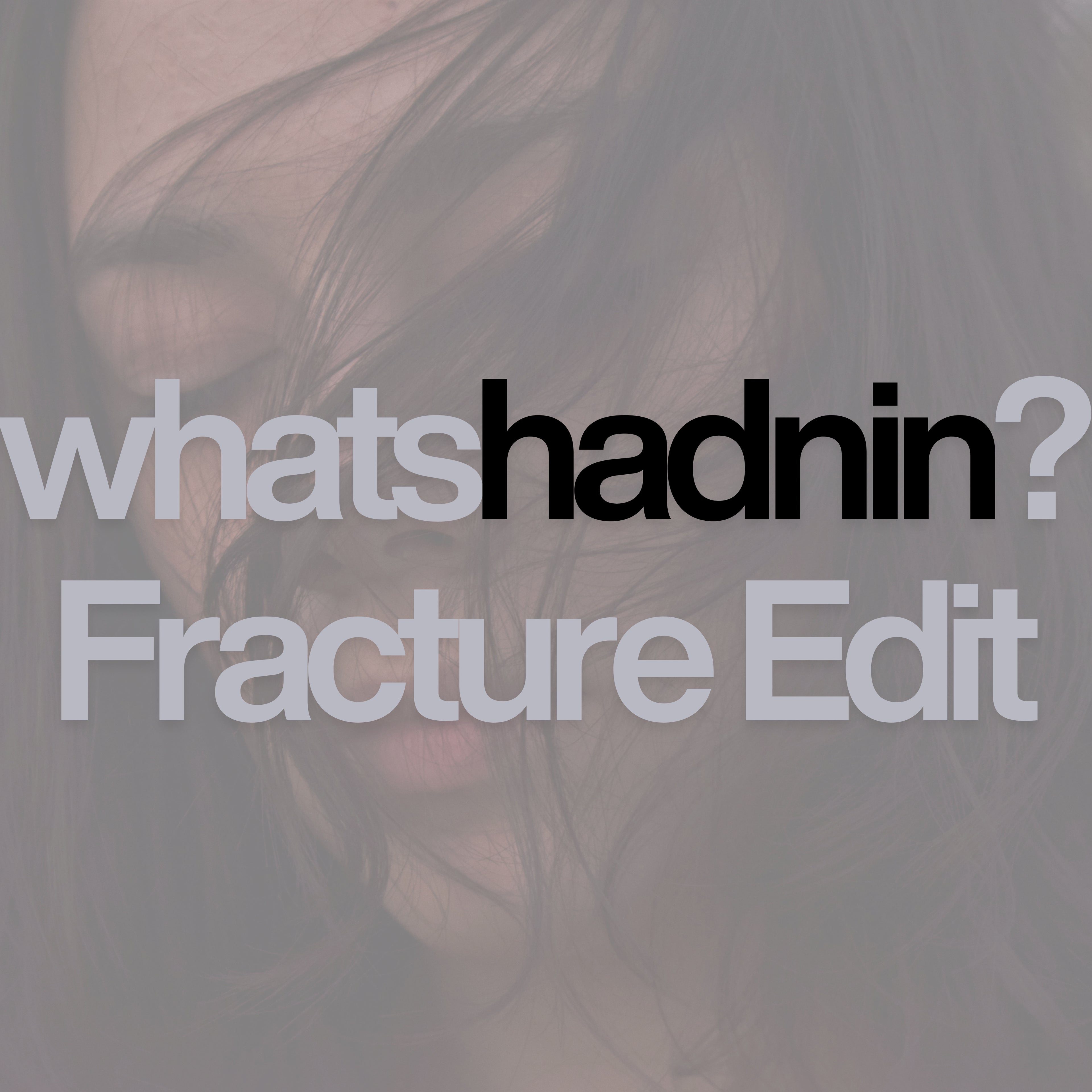 whats hadnin - Single (Fracture Edit)