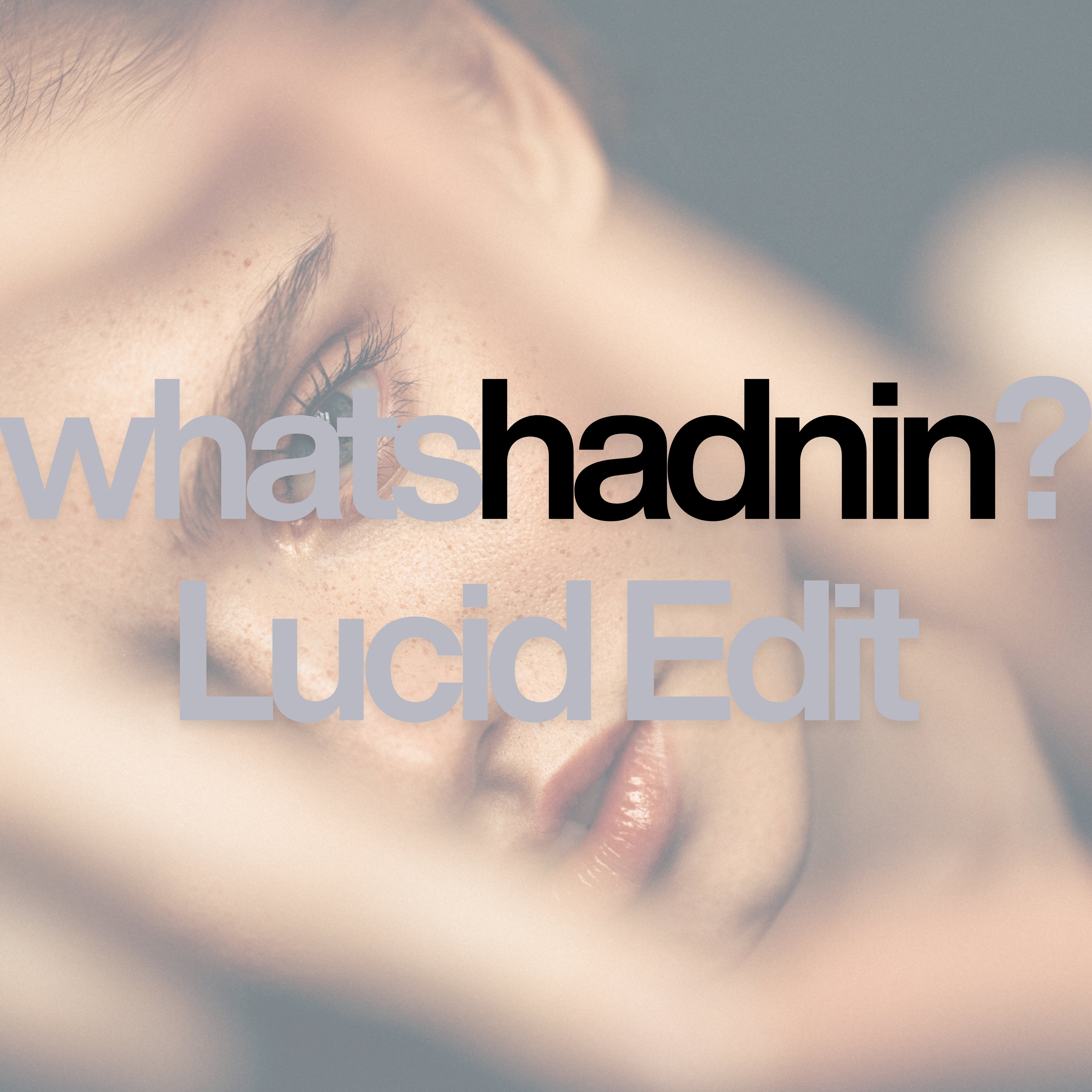 whats hadnin - Single (Lucid Edit)