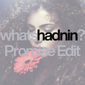 whats hadnin - Single (Promise Edit)